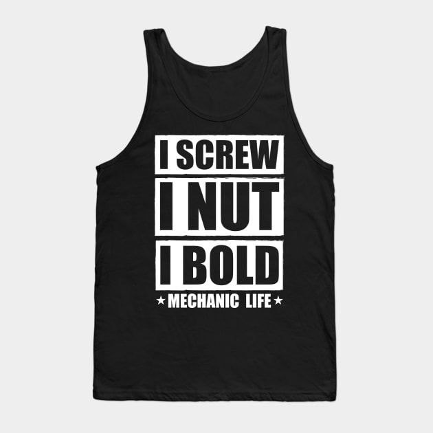 I Screw i nut i Bold Diesel Mechanic Quote  Mechanic Tank Top by Riffize